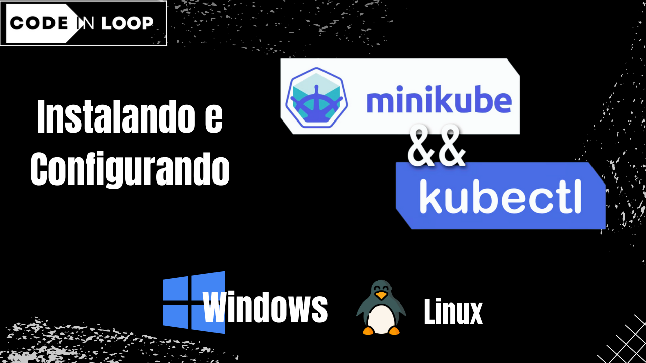 Instalando E Configurando O Minikube No Windows E Linux Code In Loop